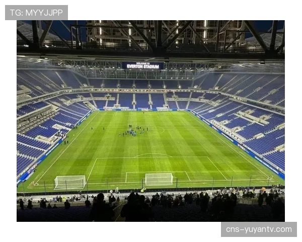 埃弗顿新球场“布拉姆利-摩尔码头球场”宣布将于下赛季投入使用 埃弗顿新球场“布拉姆利-摩尔码头球场”宣布将于下赛季投入使用